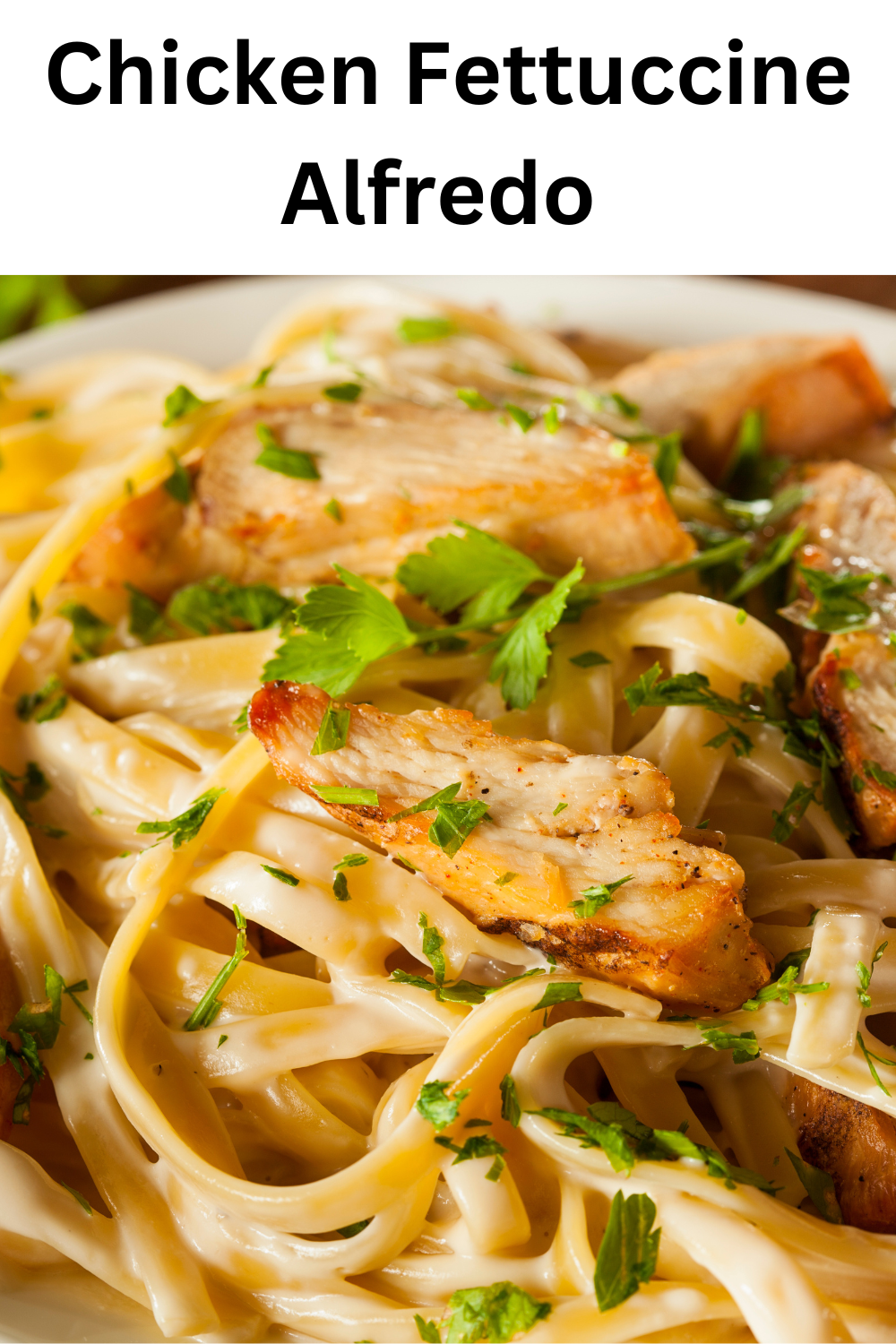 Chicken Fettuccine Alfredo 