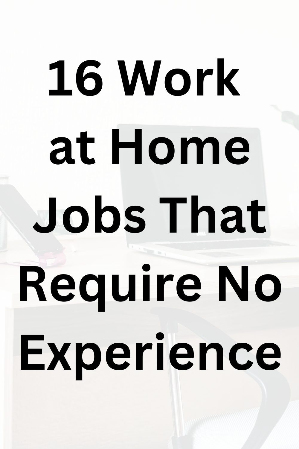 16 Work at Home Jobs That Require No Experience