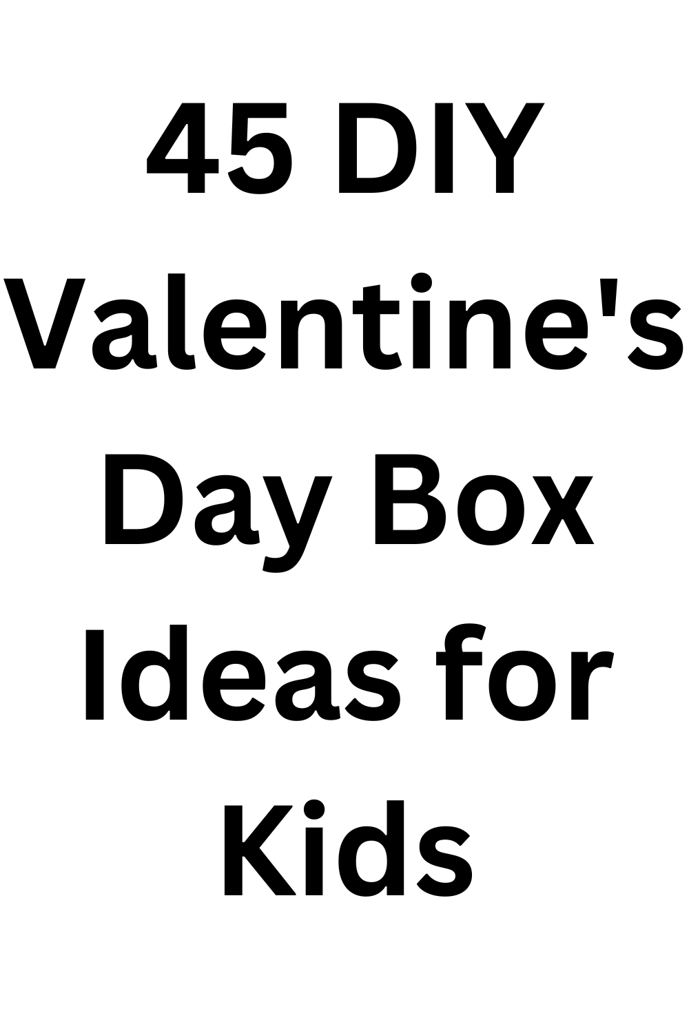 45 DIY Valentine's Day Box Ideas for Kids