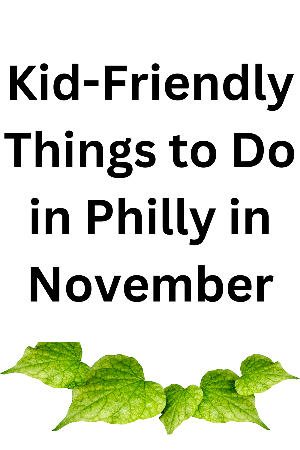 Kid-Friendly Things to Do in Philly in November